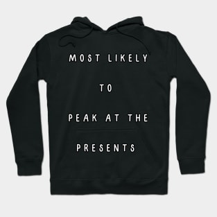 Most likely to  peak at the presents. Christmas Humor Hoodie